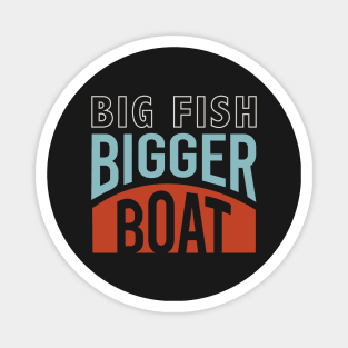 Funny Fishing Big Fish Bigger Boat Magnet